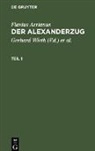 Flavius Arrianus, Oskar von Hinüber, Gerhard Wirth - Flavius Arrianus: Der Alexanderzug - Teil 1: Flavius Arrianus: Der Alexanderzug. Teil 1