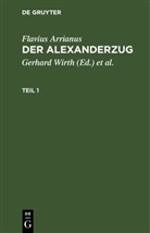 Flavius Arrianus, Oskar von Hinüber, Gerhard Wirth - Flavius Arrianus: Der Alexanderzug - Teil 1: Flavius Arrianus: Der Alexanderzug. Teil 1