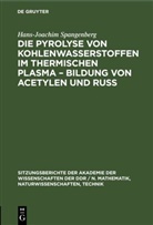 Hans-Joachim Spangenberg - Die Pyrolyse von Kohlenwasserstoffen im thermischen Plasma - Bildung von Acetylen und Ruß