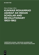 Horst Krüger - Kunwar Mohammad Ashraf an Indian Scholar and Revolutionary 1903-1962