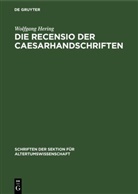 Wolfgang Hering - Die Recensio der Caesarhandschriften