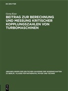 Georg Kuse - Beitrag zur Berechnung und Messung kritischer Kopplungszahlen von Turbomaschinen