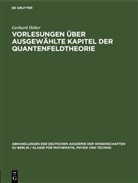 Gerhard Heber - Vorlesungen über Ausgewählte Kapitel der Quantenfeldtheorie