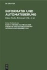 Reiner Tschirschwitz, Klaus Fuchs-Kittowski, Horst Kaiser, Bodo Wenzlaff - Informatik und Automatisierung - Band 1: Theorie und Praxis der Struktur und Organisation der Informationsverarbeitung