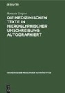 Hermann Grapow - Die Medizinischen Texte in hieroglyphischer Umschreibung autographiert