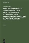 Jürgen Wilke - Jürgen Wilke: Bibliographie zu Verfahren der multivariaten Statistik, der mehrdimensionalen Klassifikation - Teil 1: Jürgen Wilke: Bibliographie zu Verfahren der multivariaten Statistik, der mehrdimensionalen Klassifikation. Teil 1