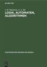 M. A. Aiserman, L. A. Gussew, L. I. Rosonoer, I. M. Smirnowa, A. A. Tal - Logik, Automaten, Algorithmen