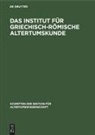 Degruyter - Das Institut für Griechisch-Römische Altertumskunde