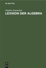 Günther Eisenreich - Lexikon der Algebra
