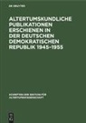 Helga Köpstein - Altertumskundliche Publikationen erschienen in der Deutschen Demokratischen Republik 1945-1955
