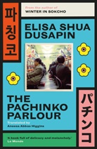 Elisa Shua Dusapin, Elisa Shua Dusapin - The Pachinko Parlour