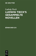 Ludwig Tieck - Ludwig Tieck: Ludwig Tieck's gesammelte Novellen - Bändchen 3/4: Ludwig Tieck: Ludwig Tieck's gesammelte Novellen. Bändchen 3/4, 2 Teile