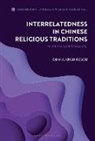 Diana Arghirescu - Interrelatedness in Chinese Religious Traditions