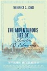 Margaret C Jones, Margaret C. Jones, Jones Margaret C. - The Adventurous Life of Amelia B. Edwards
