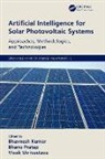 Bhavnesh (Netaji Subhas University of Techn Kumar, Bhavnesh (Nsut Kumar, Bhavnesh Kumar, Bhanu Pratap, Vivek Shrivastava - Artificial Intelligence for Solar Photovoltaic Systems