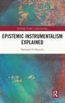 Nathaniel Sharadin, Nathaniel P. Sharadin - Epistemic Instrumentalism Explained