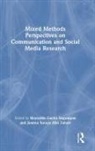 Reynaldo Gacho (Institute of Science and Segumpan, Reynaldo Gacho Soraya Abu Zahari Segumpan, Reynaldo Gacho Zahari Segumpan, Reynaldo Gacho Segumpan, Joanna Soraya Abu Zahari, Joanna Soraya Abu Zahari - Mixed Methods Perspectives on Communication and Social Media Research