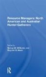 Eugene S. Hunn, Hunn Eugene S., Nancy M. Williams, Nancy M. Hunn Williams, Williams Nancy M., Eugene S. Hunn... - Resource Managers: North American and Australian Hunter-Gatherers
