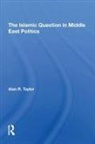 Alan R Taylor, Alan R. Taylor - Islamic Question in Middle East Politics