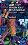 Jim Lynch, Jim (Univ. Of Surrey) Lynch, Lynch Jim - What Is Life and How Might It Be Sustained?