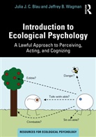Julia J. C. Blau, Julia J. C. (Central Connecticut State Unive Blau, Jeffrey B. Wagman, Wagman Jeffrey B. - Introduction to Ecological Psychology
