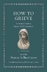 Marcus Tullius Cicero - How to Grieve