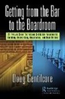 Doug Gentilcore - Getting From the Bar to the Boardroom