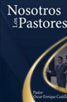 Oscar Enrique Castillo Sabillon - Nosostros los Pastores