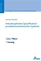 Jerome Flender - Interdisziplinäre Spezifikation produktionstechnischer Systeme