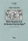 Terry Eagleton - Walter Benjamin ya da Bir Devrimci Elestiriye Dogru