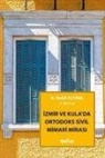 Kolektif - Izmir ve Kulada Ortodoks Sivil Mimari Mirasi