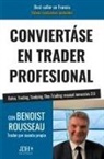Benoist Rousseau - CONVIERTÁSE EN TRADER PROFESIONAL