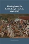 David Veevers, David (Queen Mary University of London) Veevers - Origins of the British Empire in Asia, 1600-1750