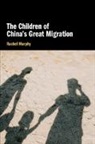 Rachel Murphy, Rachel (University of Oxford) Murphy, Murphy Rachel - Children of China''s Great Migration