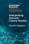 Garrett Glasgow - Interpreting Discrete Choice Models