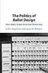 Erik J. Engstrom, Erik J. (University of California Engstrom, Engstrom Erik J., Jason M. Roberts - Politics of Ballot Design