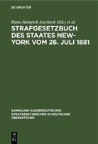 Albin Eser, Hans-Heinrich Jescheck, Günther Kaiser, Max-Planck-Inst. f. ausl. Strafrecht - Strafgesetzbuch des Staates New-York vom 26. Juli 1881