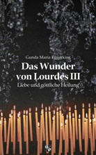 Gunda Maria Eggerking - Das Wunder von Lourdes III