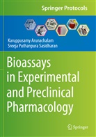 Karuppusamy Arunachalam, Sreeja Puthan Sasidharan, Sreeja Puthanpura Sasidharan - Bioassays in Experimental and Preclinical Pharmacology