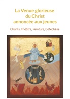 Françoise Breynaert - La Venue glorieuse du Christ expliquée aux jeunes