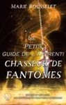 Marie Rousselet - Le petit guide de l'apprenti chasseur de fantômes
