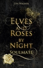 Lisa Wagner - Elves and Roses by Night: Soulmate