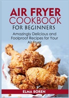 Elma Boren - Air Fryer Cookbook for Beginners