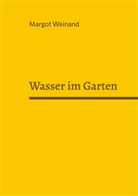 Margot Weinand - Wasser im Garten