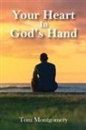 Tom Montgomery - Your Heart In God's Hand