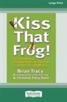 Christina Stein, Brian Tracy - Kiss That Frog! (16pt Large Print Edition)