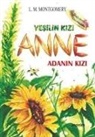L. M. Montgomery - Adanin Kizi - Yesilin Kizi Anne