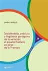 Jannis Harjus - Sociofonética andaluza y lingüística perceptiva de la variación : el español hablado en Jerez de la Frontera