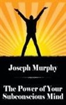 Joseph Murphy - The Power of Your Subconscious Mind