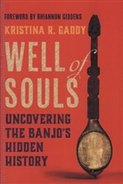 Kristina R. Gaddy, Rhiannon Giddens - Well of Souls - Uncovering the Banjo's Hidden History